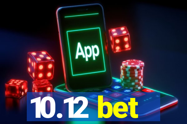 10.12 bet